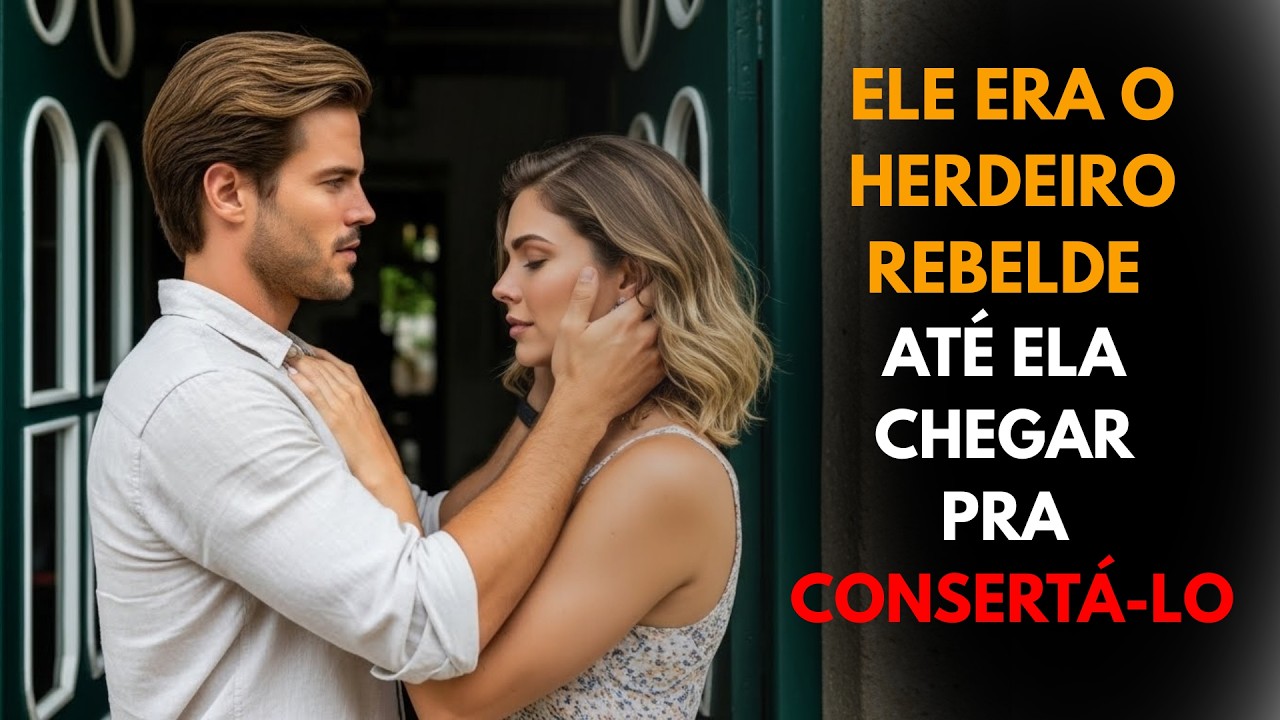 ELE Era O HERDEIRO REBELDE Que Destruía Tudo... Até ELA Chegar Pra CONSERTÁ-LO