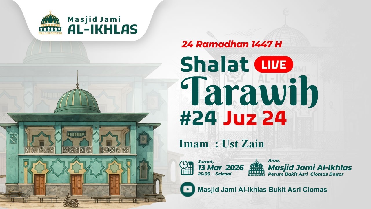 Shalat Tarawih #24 Ramadhan 1447 H (JUZ 24) Imam Ust Zain - Masjid Jami Al Ikhlas Bukit Asri