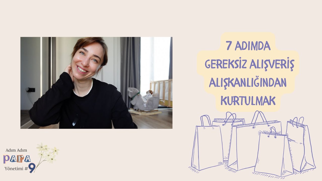 GEREKSİZ ALIŞVERİŞ ALIŞKANLIĞINDAN 7 ADIMDA KURTULMA #aapy 9. ADIM