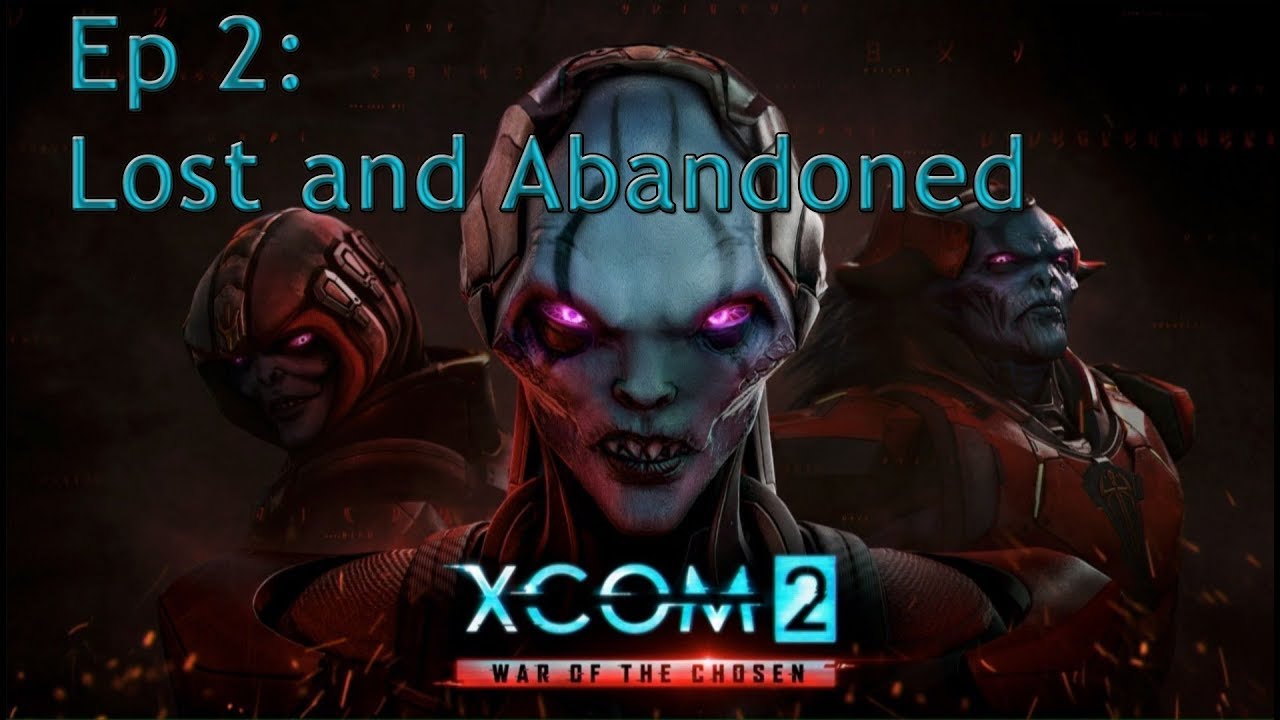 XCOM 2 - Ep 2: Lost and Abandoned