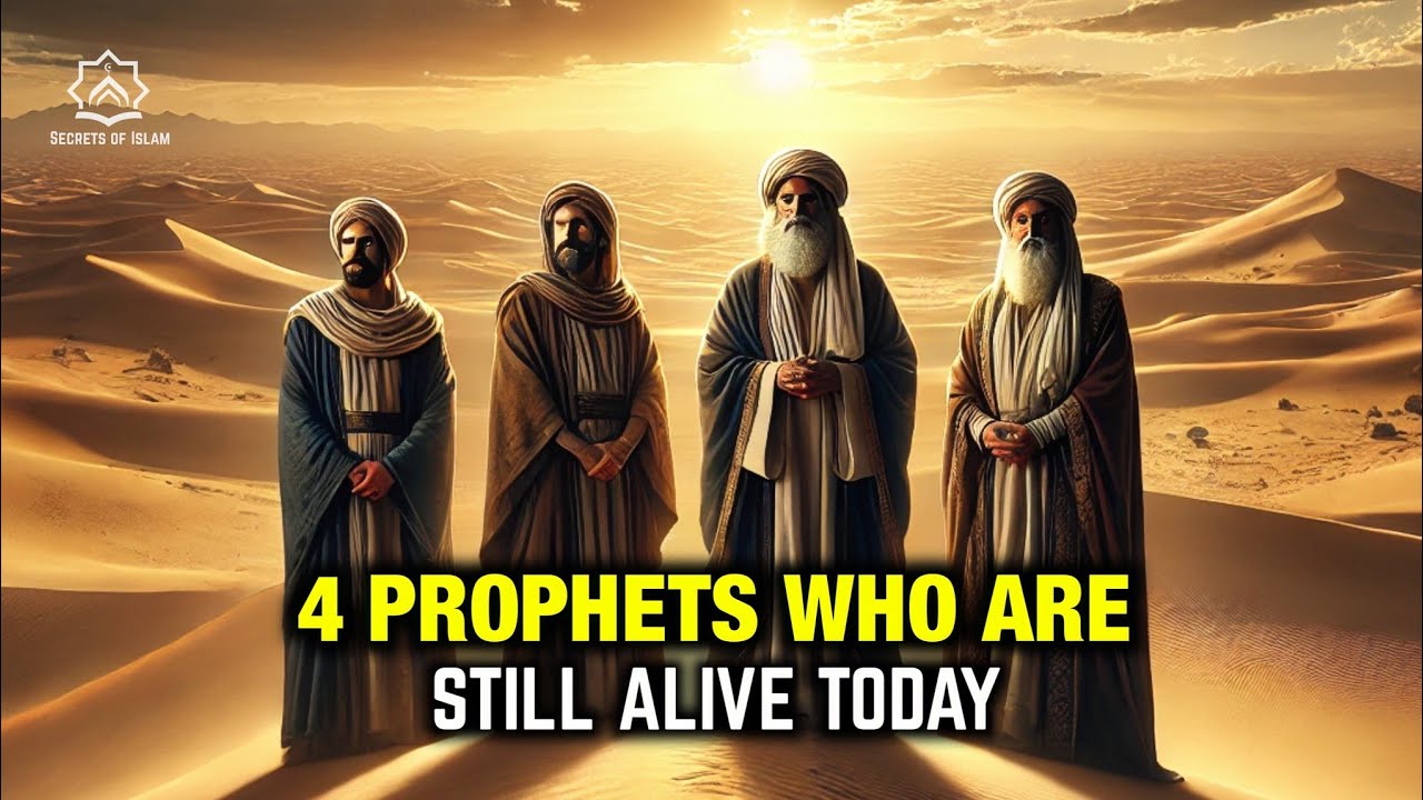 These are the 4 Prophets who are still alive today