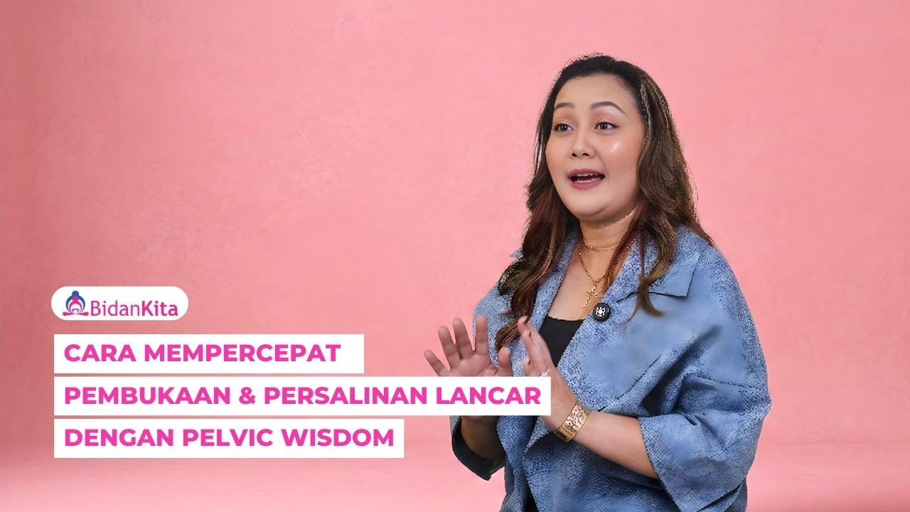 Cara Mempercepat Pembukaan & Persalinan Lancar dengan Pelvic Wisdom