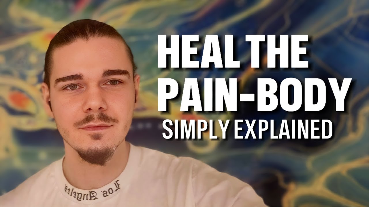 Healing the Pain-Body (Simply Explained)