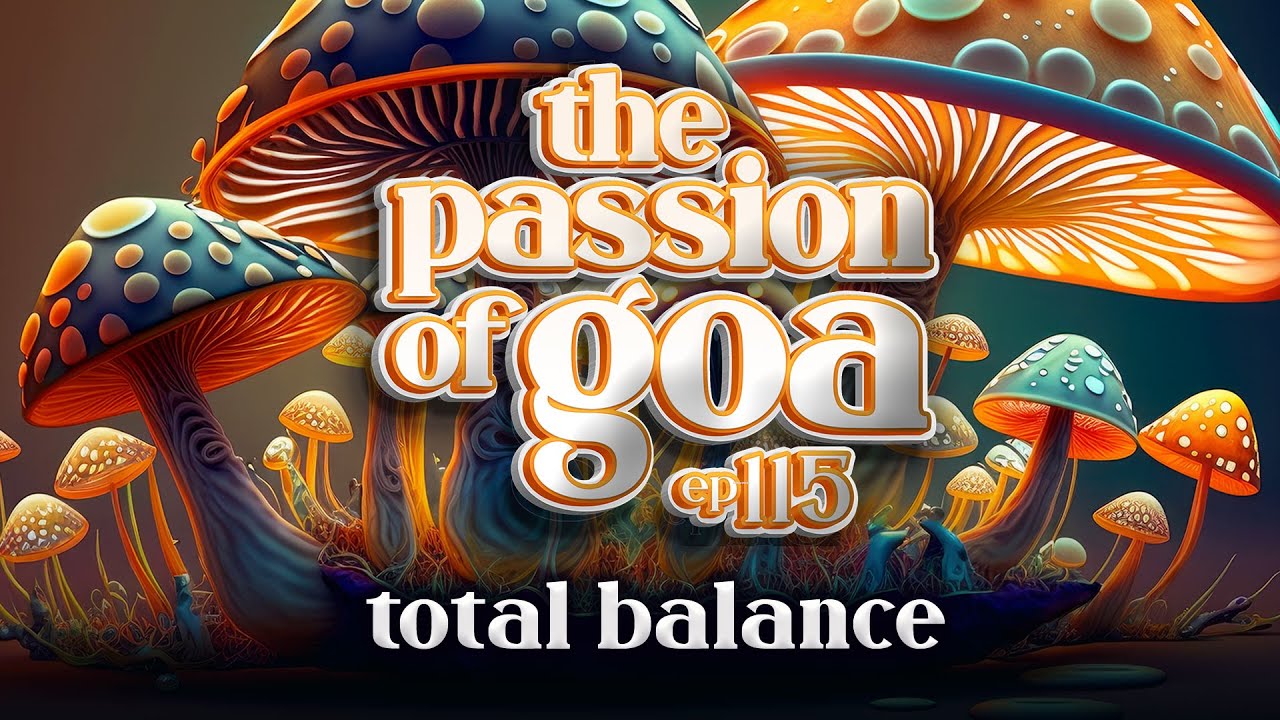 Total Balance - The Passion Of Goa ep. 115 (Progressive Edition)