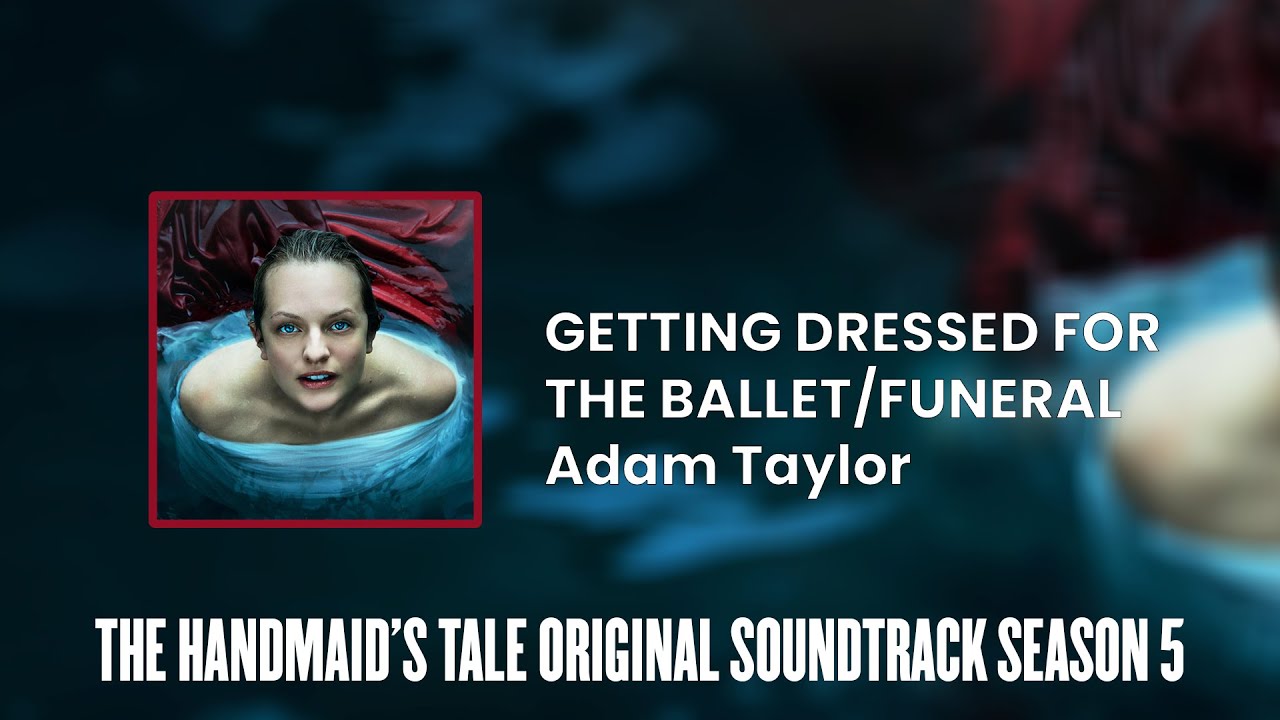 Getting Dressed for the Ballet/Funeral | The Handmaid's Tale S05 Original Soundtrack by Adam Taylor