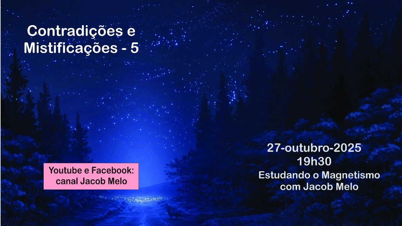 Contradi&ccedil;&otilde;es e mistifica&ccedil;&otilde;es - 5. Estudando o Magnetismo com Jacob Melo. 27out2025