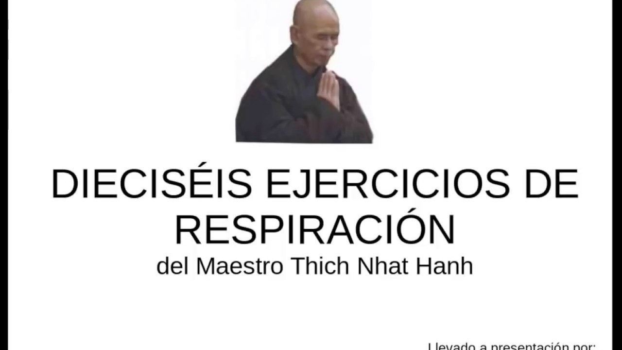 16 ejercicios respiratorios del Maestro Thich Nhat Hanh