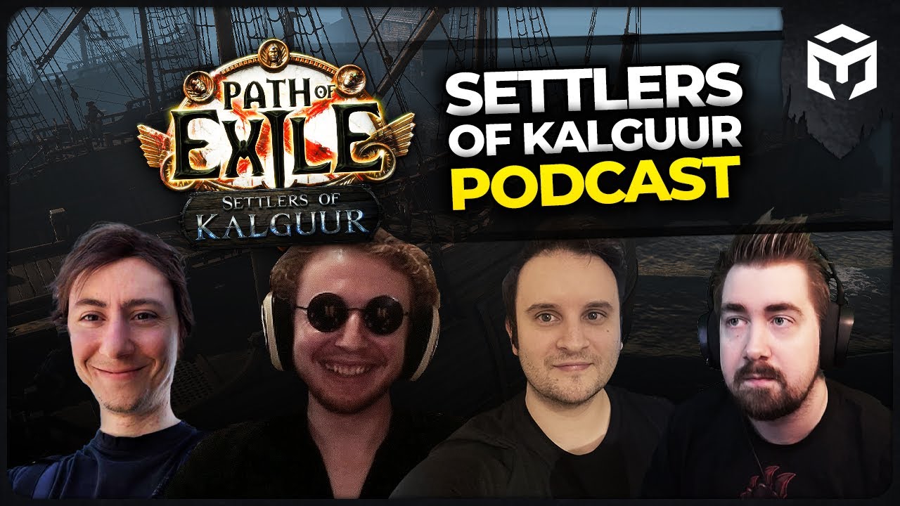 Path of Exile - Settlers of Kalguur - Podcast @CrouchingTuna @TripolarBear @Palsteron @Zizaran