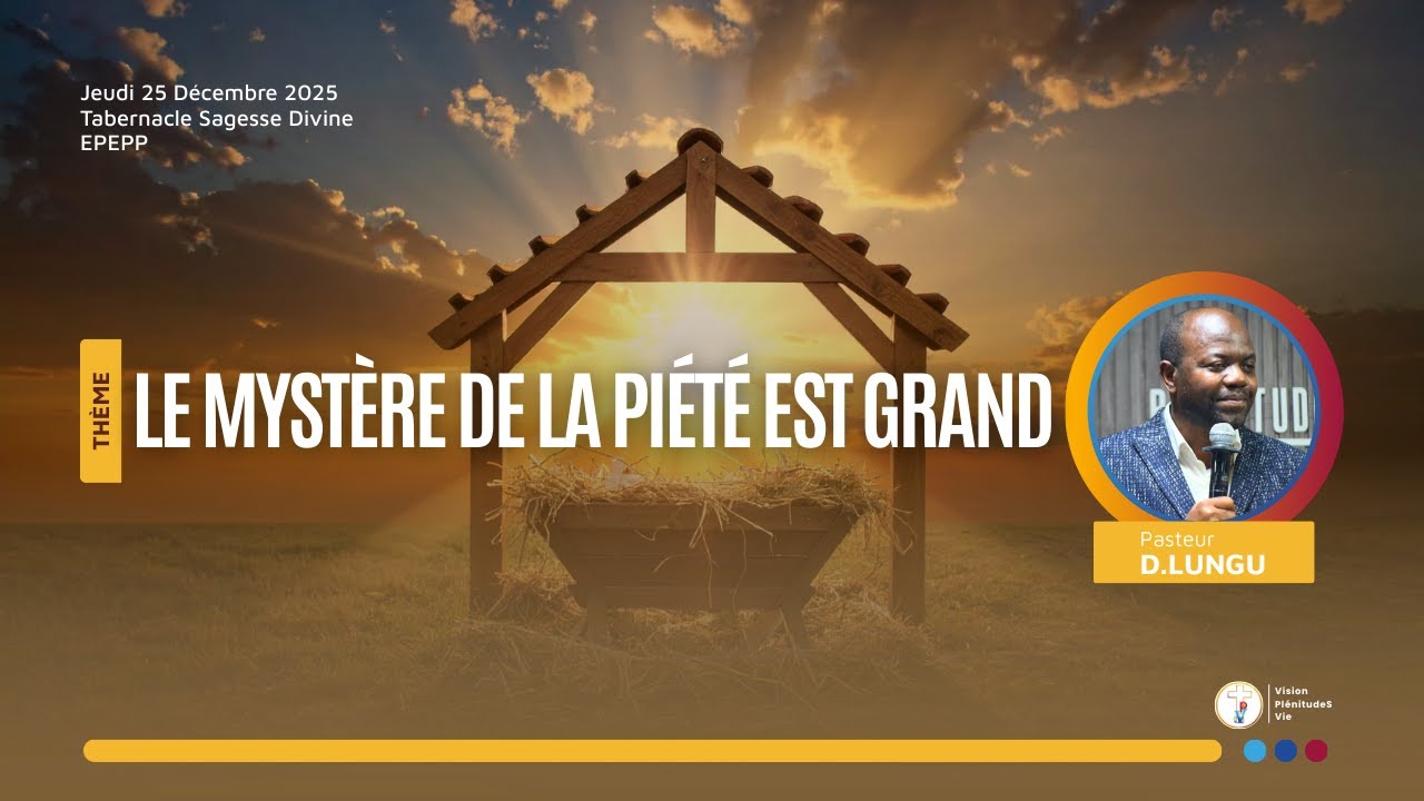 251225 LE MYST&Egrave;RE DE LA PI&Eacute;T&Eacute; EST GRAND | Pasteur D. LUNGU