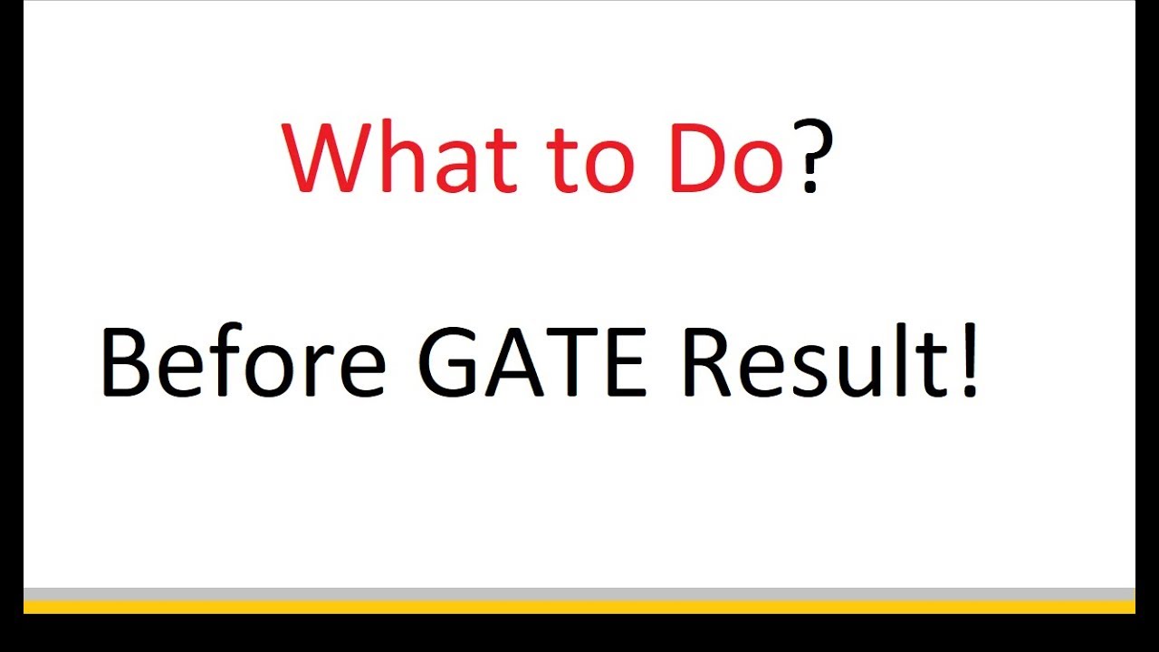 What to Do Before GATE 2018 Result?
