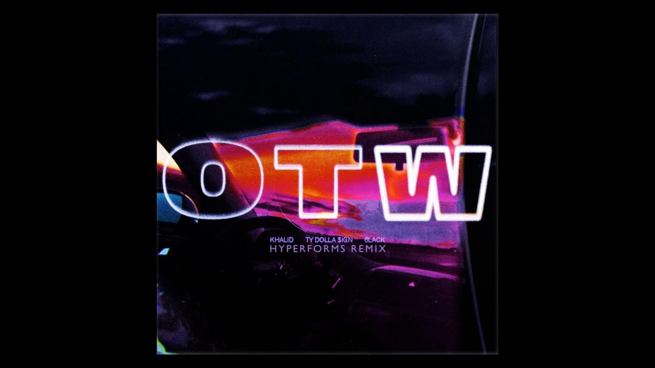 Khalid - OTW ft. 6LACK, Ty Dolla $ign (hyperforms Remix)