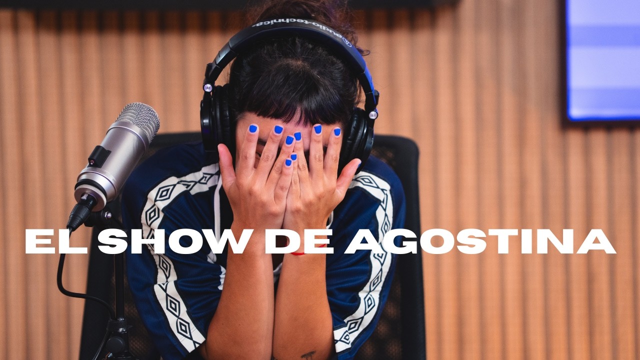 EL SHOW DE AGOSTINA | presentaci&oacute;n del podcast