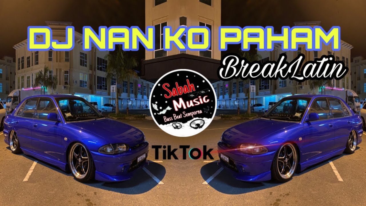 SABAH MUSIC - DJ NAN KO PAHAM(BreakLatin)
