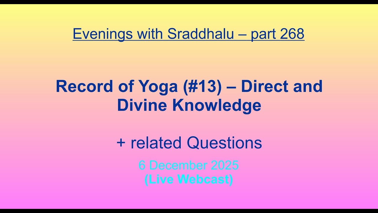 EWS #268: Record of Yoga #13 -- Direct and Divine Knowledge (Evenings with Sraddhalu)