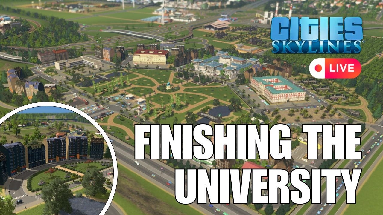 Let's finally finish the university district | Cities: Skylines