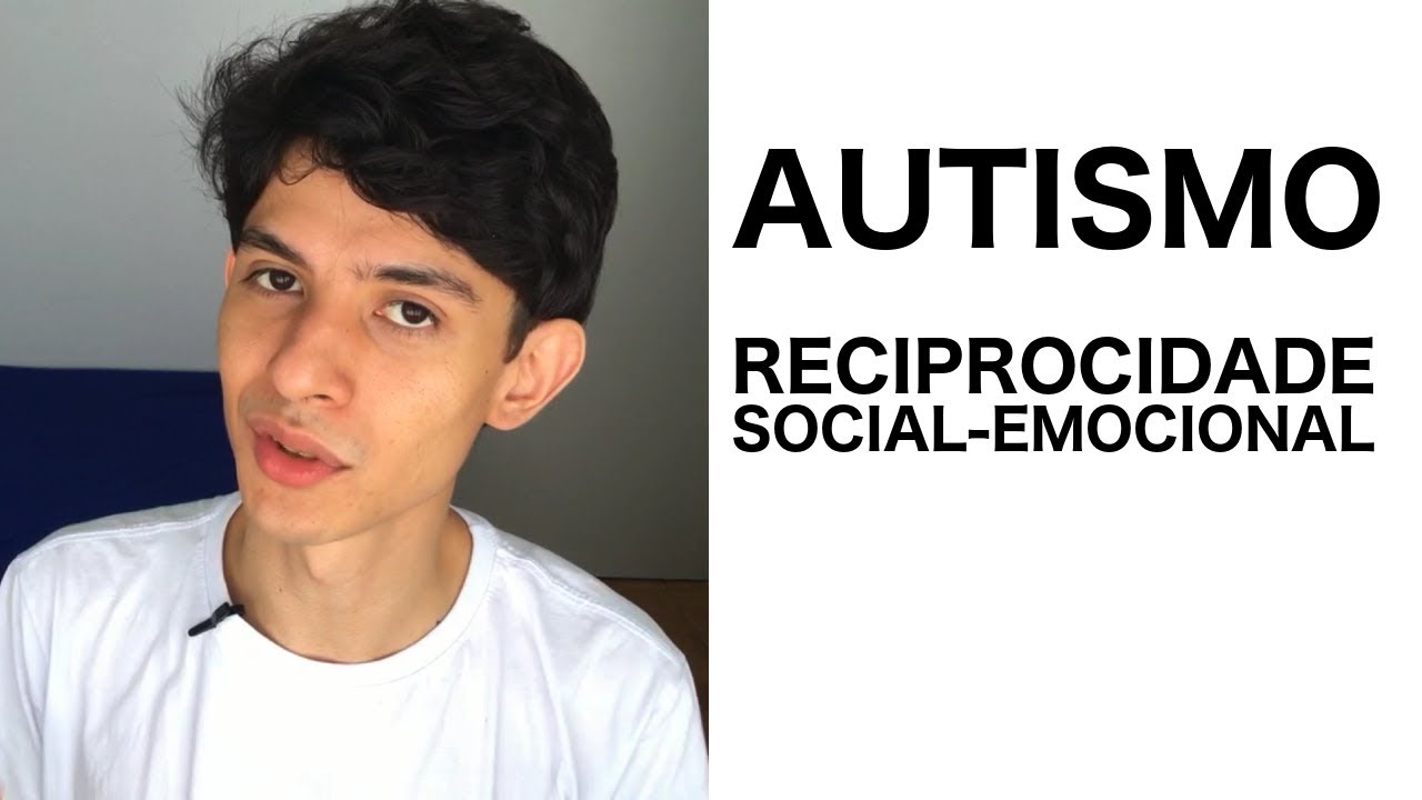Autismo e reciprocidade social-emocional