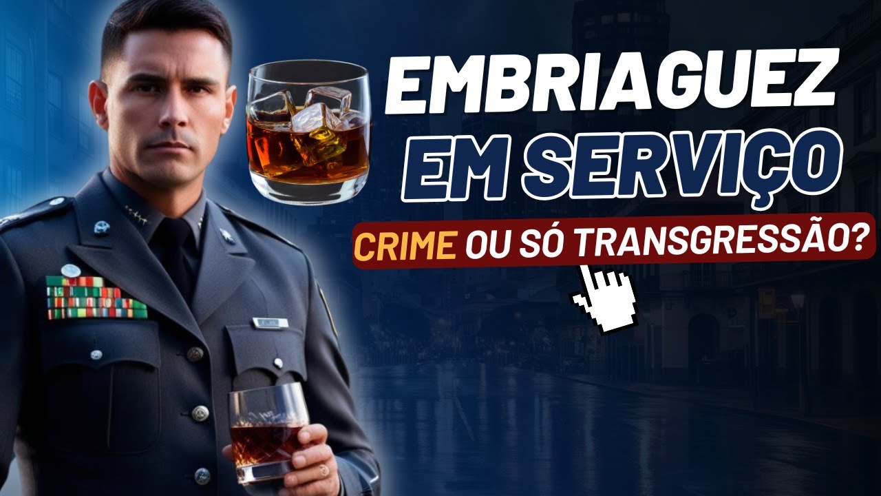 TEMA 26: O CRIME MILITAR DE EMBRIAGUEZ EM SERVIÇO