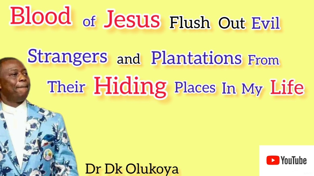 Blood Of Jesus Destroy Every Stranger and Evil Plantation In Me-Dr Dk Olukoya