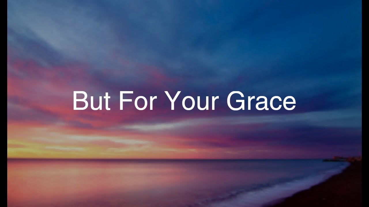 But for Your Grace