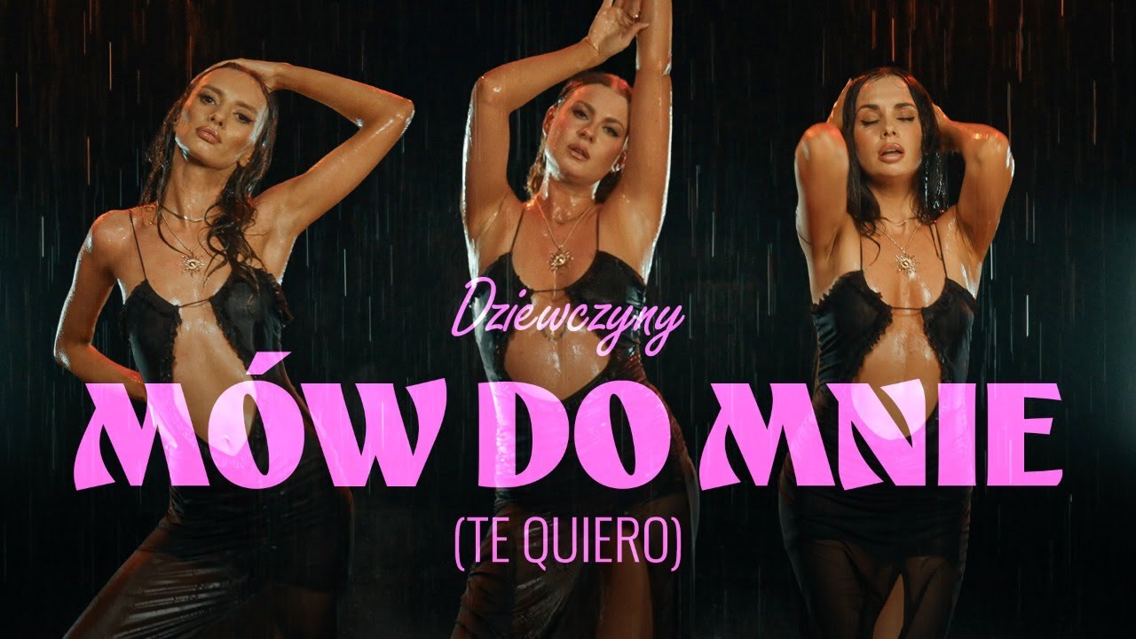 DZIEWCZYNY - Mów do mnie (TE QUIERO)