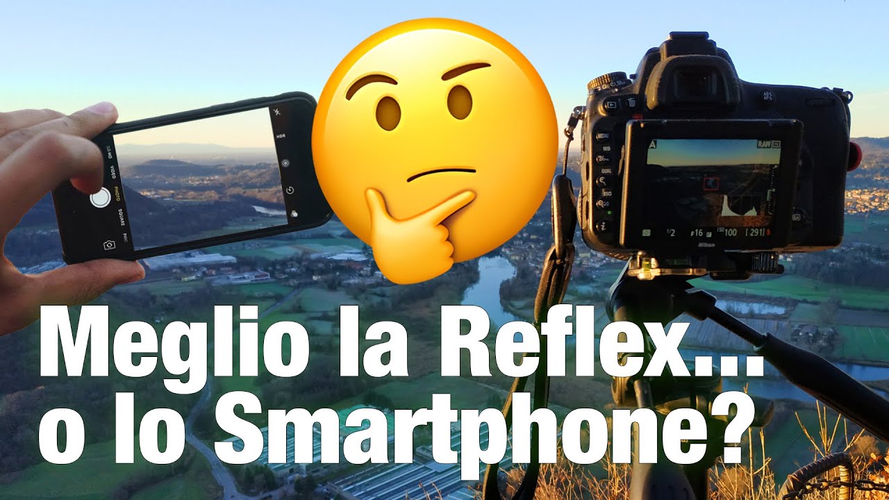 Meglio la REFLEX o lo SMARTPHONE? Confronto fra i due sistemi e considerazioni.
