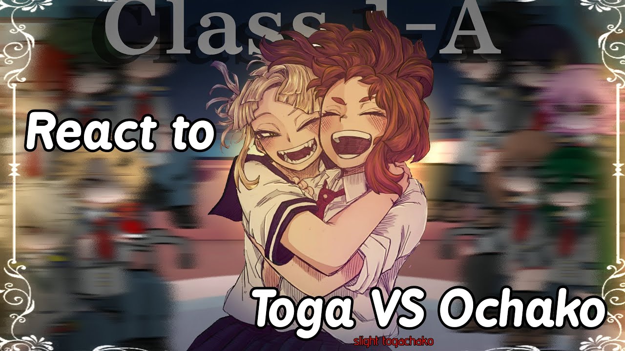 Class 1-A React to Toga VS Ochako || Speed up 2X || No more parts ||