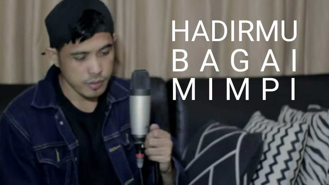 HADIRMU BAGAI MIMPI (COVER BY NURDIN YASENG)