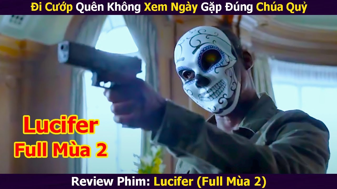 Đi Cướp Quên Không Xem Ngày Gặp Đúng Chúa Quỷ | Review Phim: Lucifer Mùa 2 (Full) | Xi Nê Review