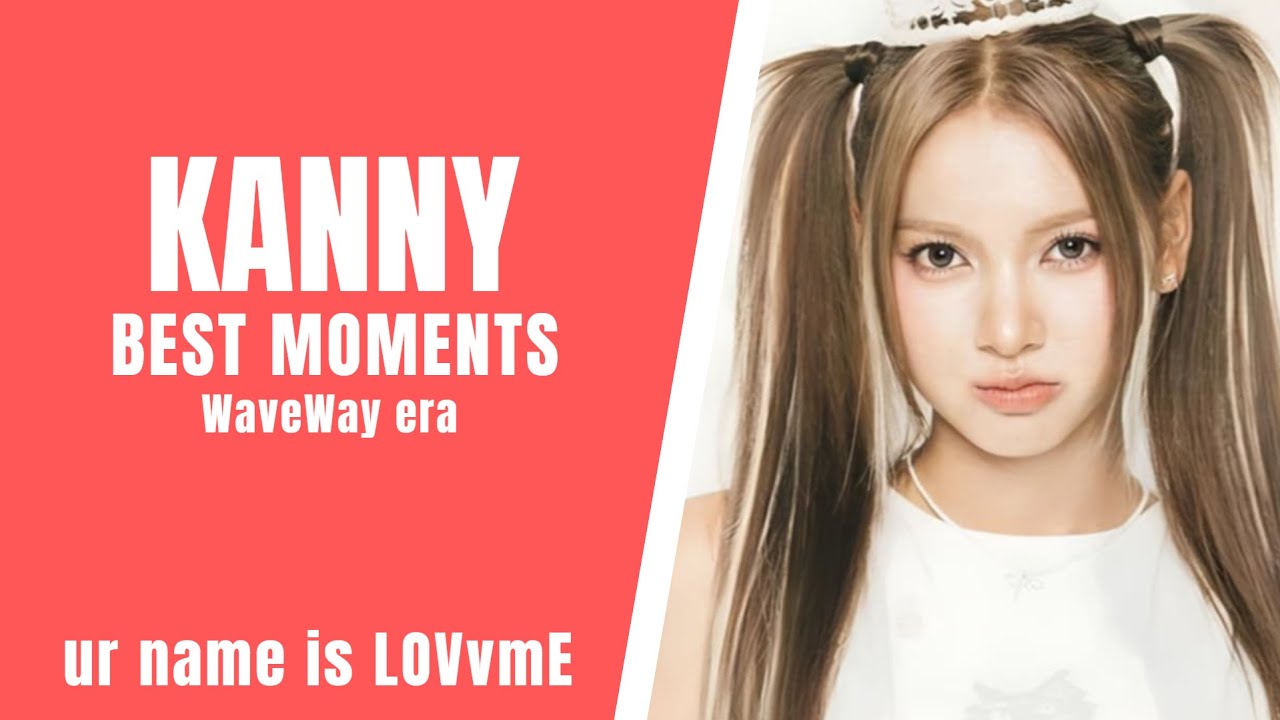 KANNY BEST MOMENTS (WaveWay era)
