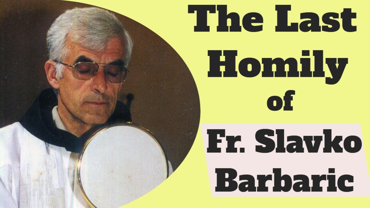 The Last Homily of Fr. Slavko Barbaric, Franciscan Spiritual Guide of Medjugorje