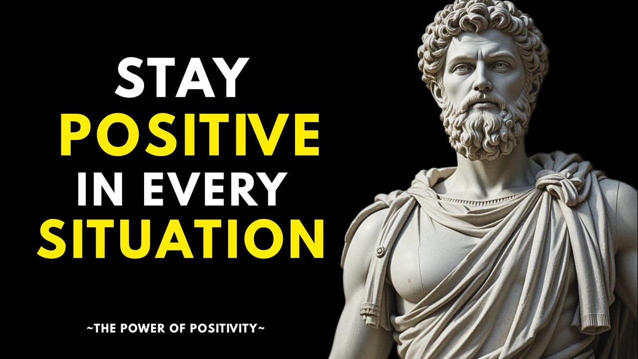How To Stay Positive And Think Clearly In Every Situation Using Stoic Philosophy