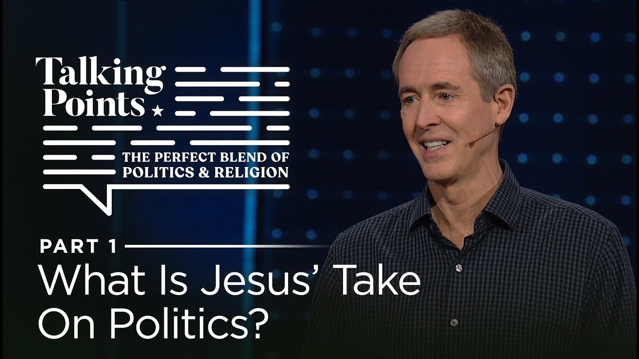 Talking Points, Part 1: What Is Jesus' Take On Politics? // Andy Stanley