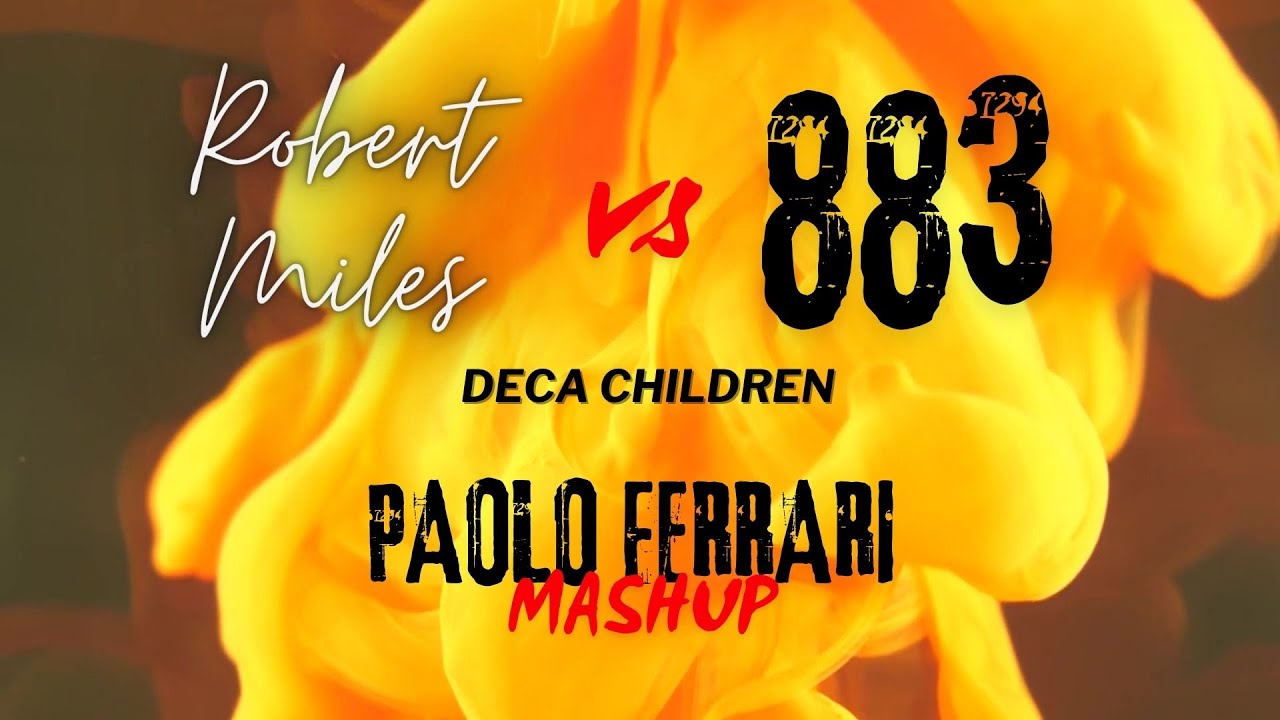 Robert Miles vs  883 - Deca children (Paolo Ferrari mashup)