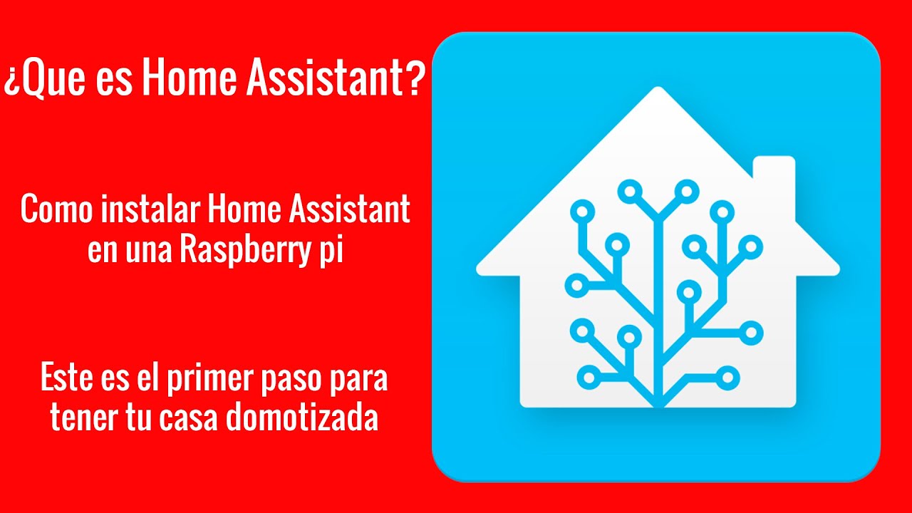 Home Assistant. ¿Que es? Instalación en una Raspberry Pi. Primeros pasos para domotizar tu casa