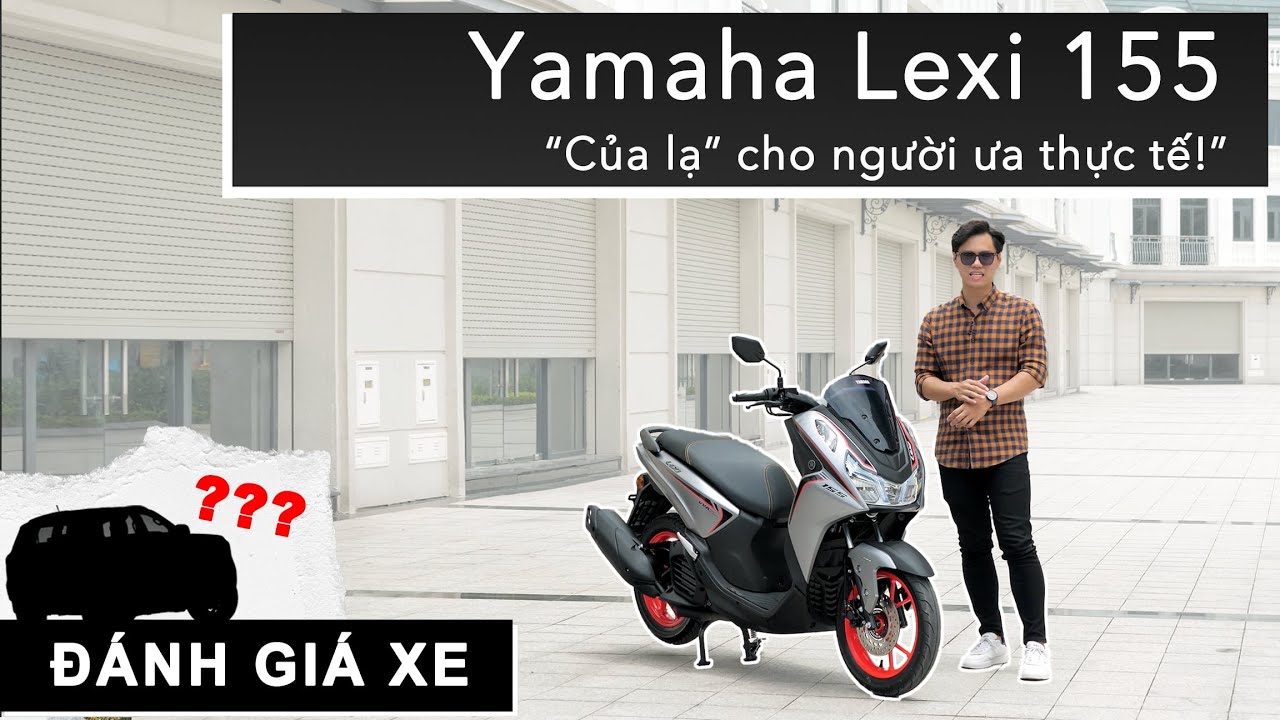Đánh giá Yamaha Lexi 155: “Của lạ” cho người ưa thực tế! |XEHAY.VN|
