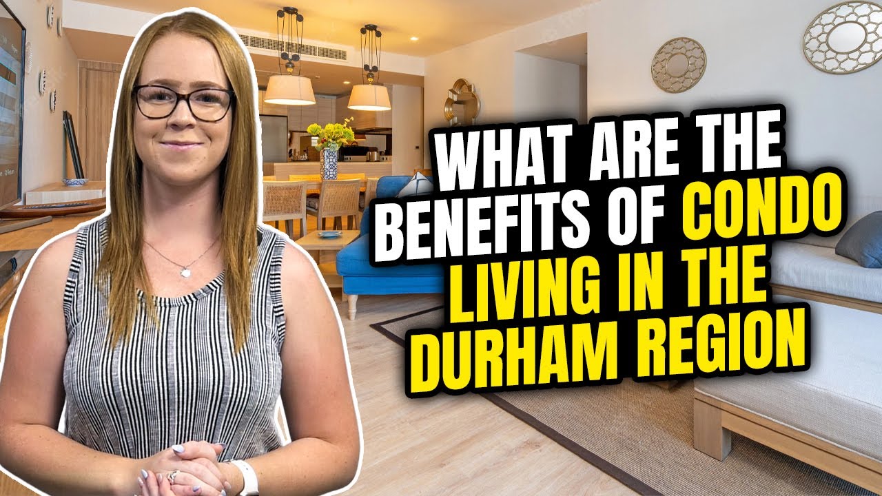 What are the benefits of condo living in the Durham Region | Dan Plowman Team