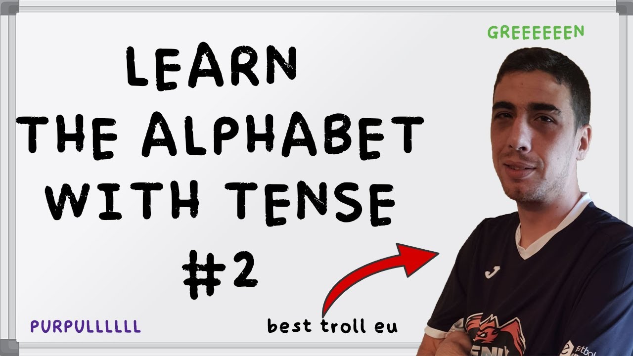 LEARN THE ALPHABET WITH TENSE #2