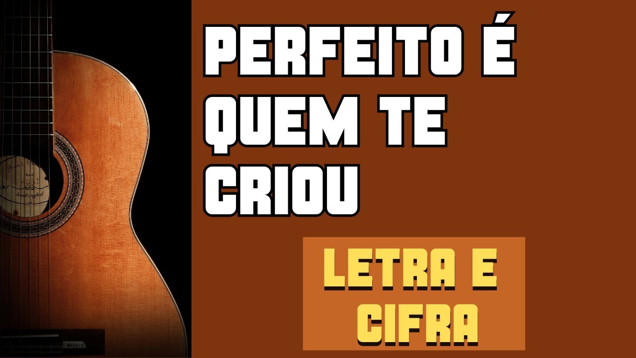 (MARIA) Perfeito é quem te criou - Letra e Cifra