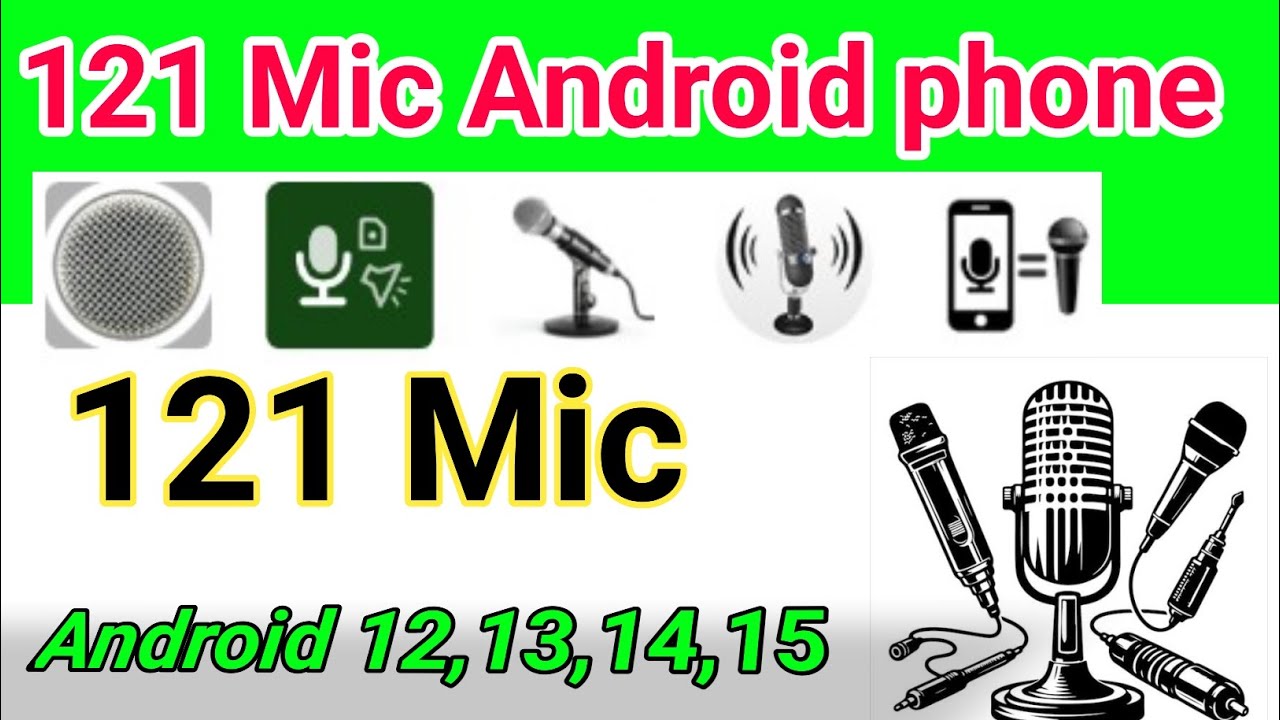 121 Mic Android phone|| Android 12,13,14,15 mic|| All Android phone me 121 mic lagaye||