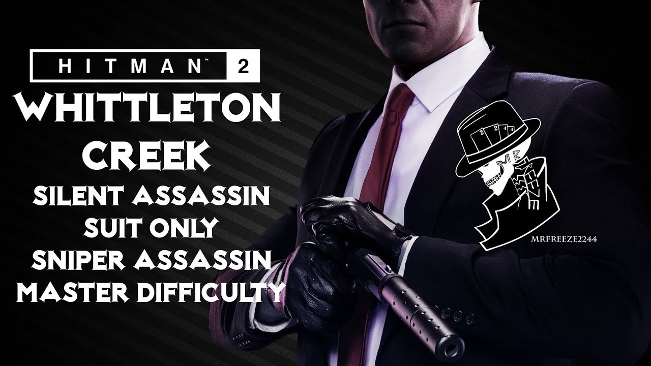HITMAN 2 | Whittleton Creek | Master | Silent Assassin/Suit Only/Sniper Assassin | Walkthrough