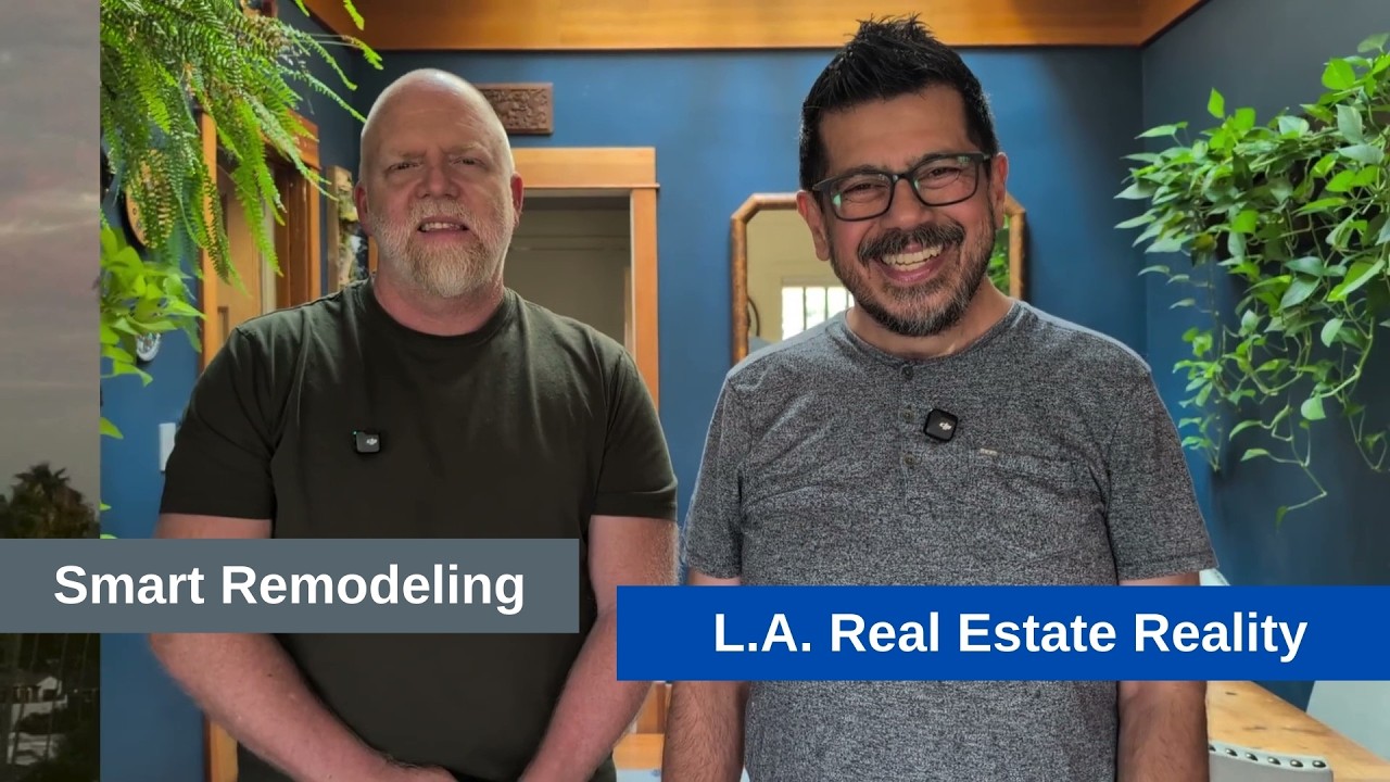 Smart Remodeling - Los Angeles Real Estate Reality