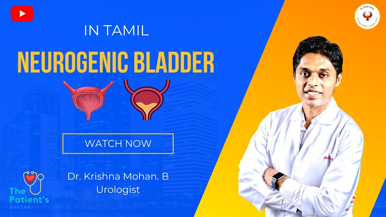 All about neurogenic bladder and its treatment in Tamil by Urologist Dr. Krishna Mohan