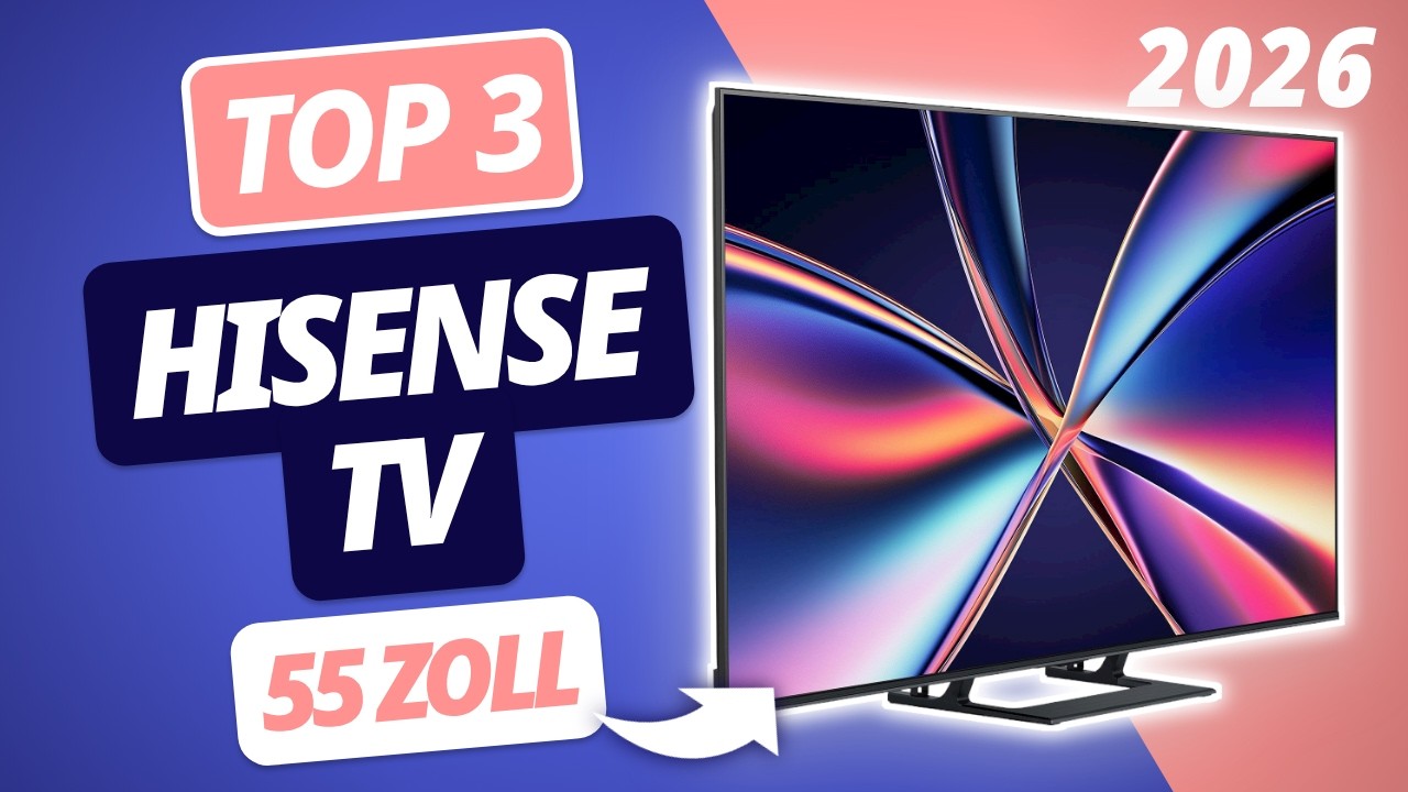 Der beste HISENSE 55 ZOLL FERNSEHER 2026 | TOP 3 Hisense TVs im Vergleich