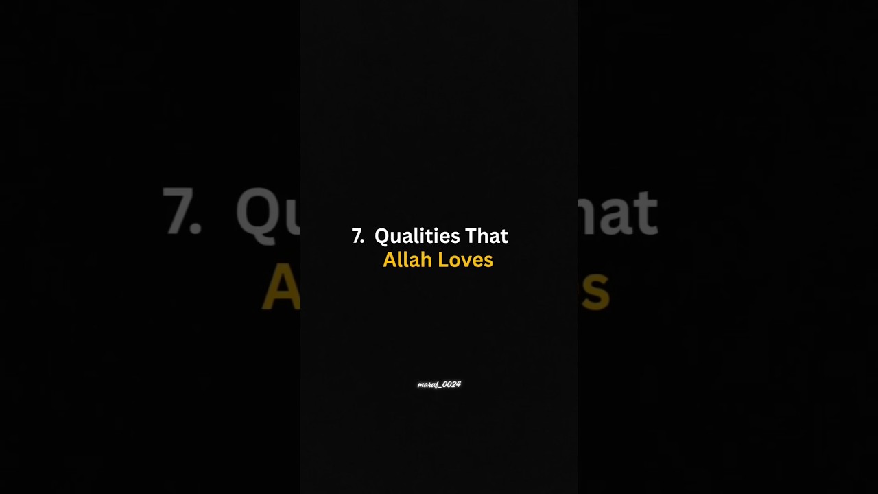 7 Beautiful Qualities That Allah Loves | Must Watch!#AllahLoves #IslamicShorts #7Qualities #Deen