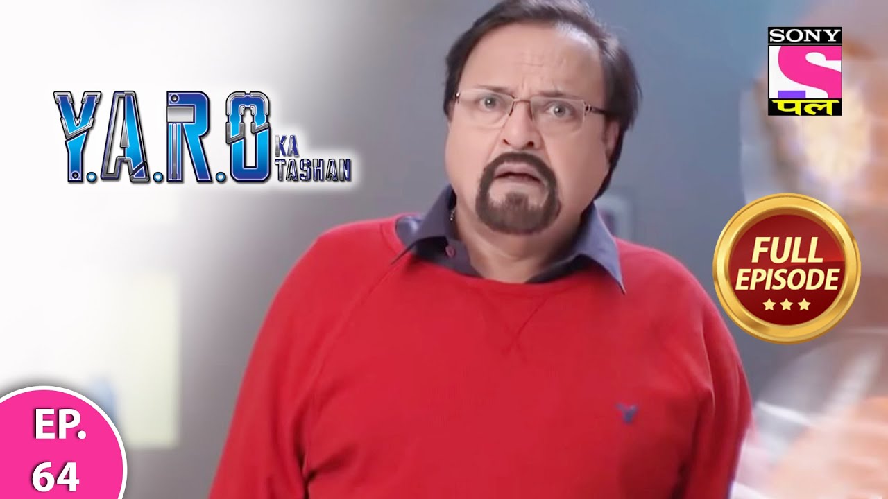 Y.A.R.O Ka Tashan | Full Episode | Episode 64 | 21st March, 2021
