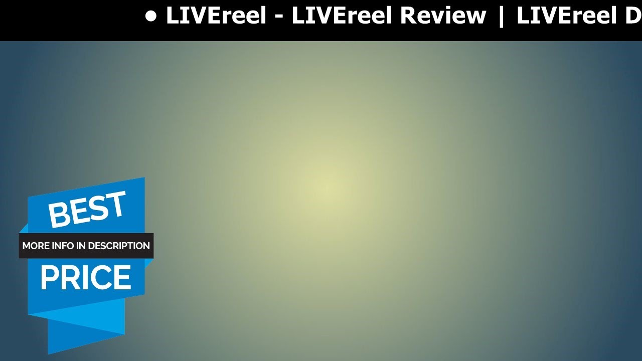 LIVEreel - LIVEreel Review | LIVEreel Demo | Huge LIVEreel Bonus