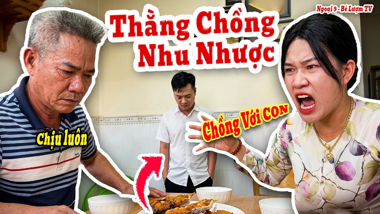 Vợ Vùng Lên Trị Thằng Chồng Nhu Nhược Và Má Chồng Tai Quái | Ngoại 9 - Bé Lượm TV