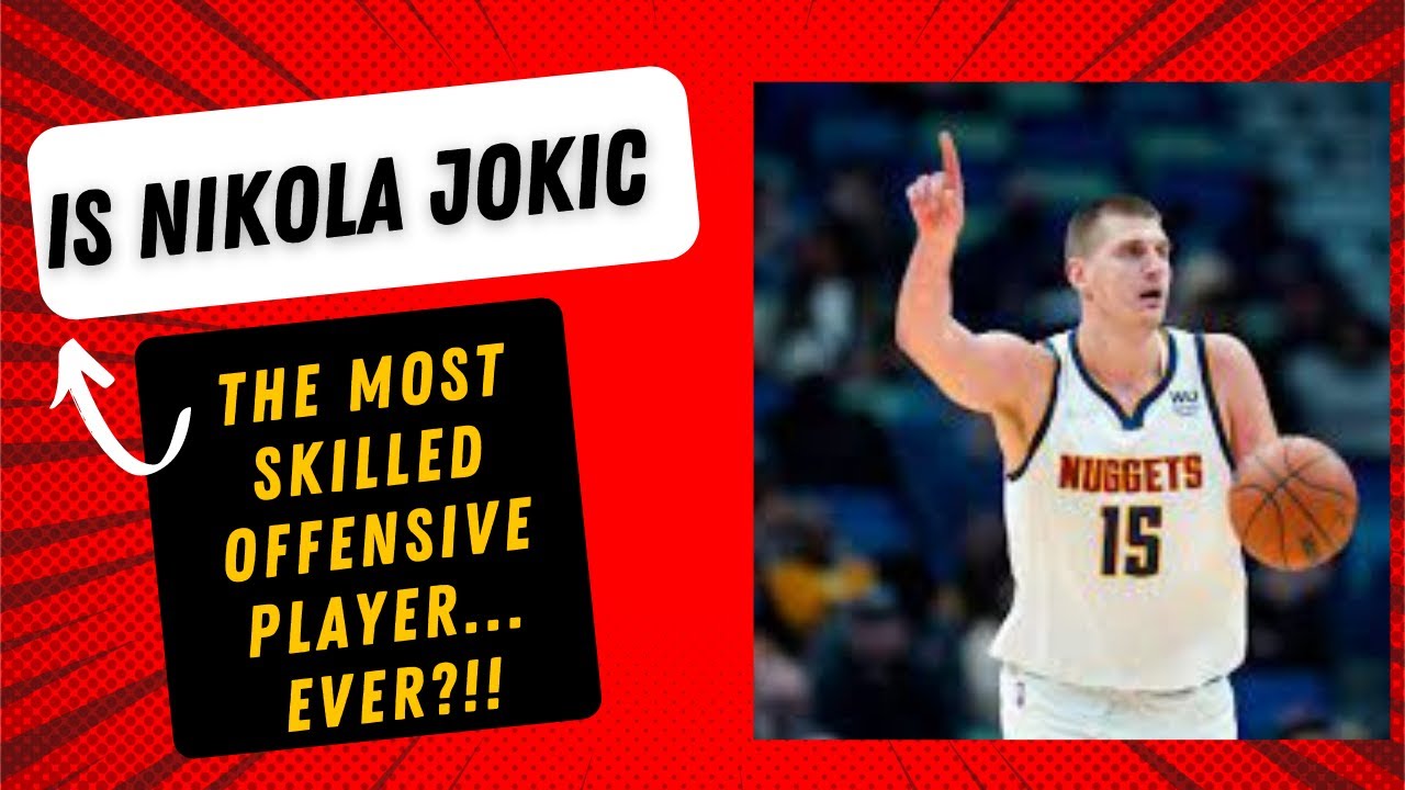 Is NIKOLA JOKIC the Most SKILLED Offensive Player EVER?!!