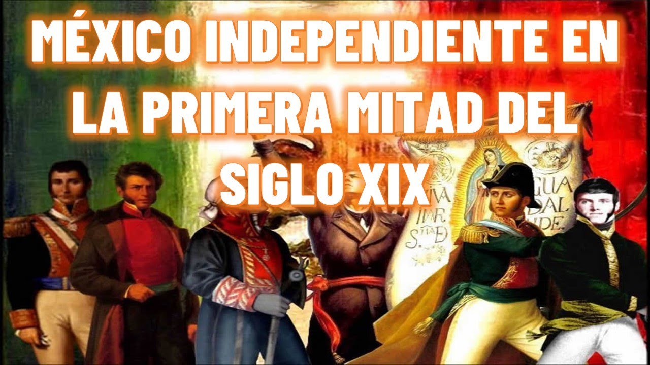 México independiente en la primera mitad del siglo XIX 🔔