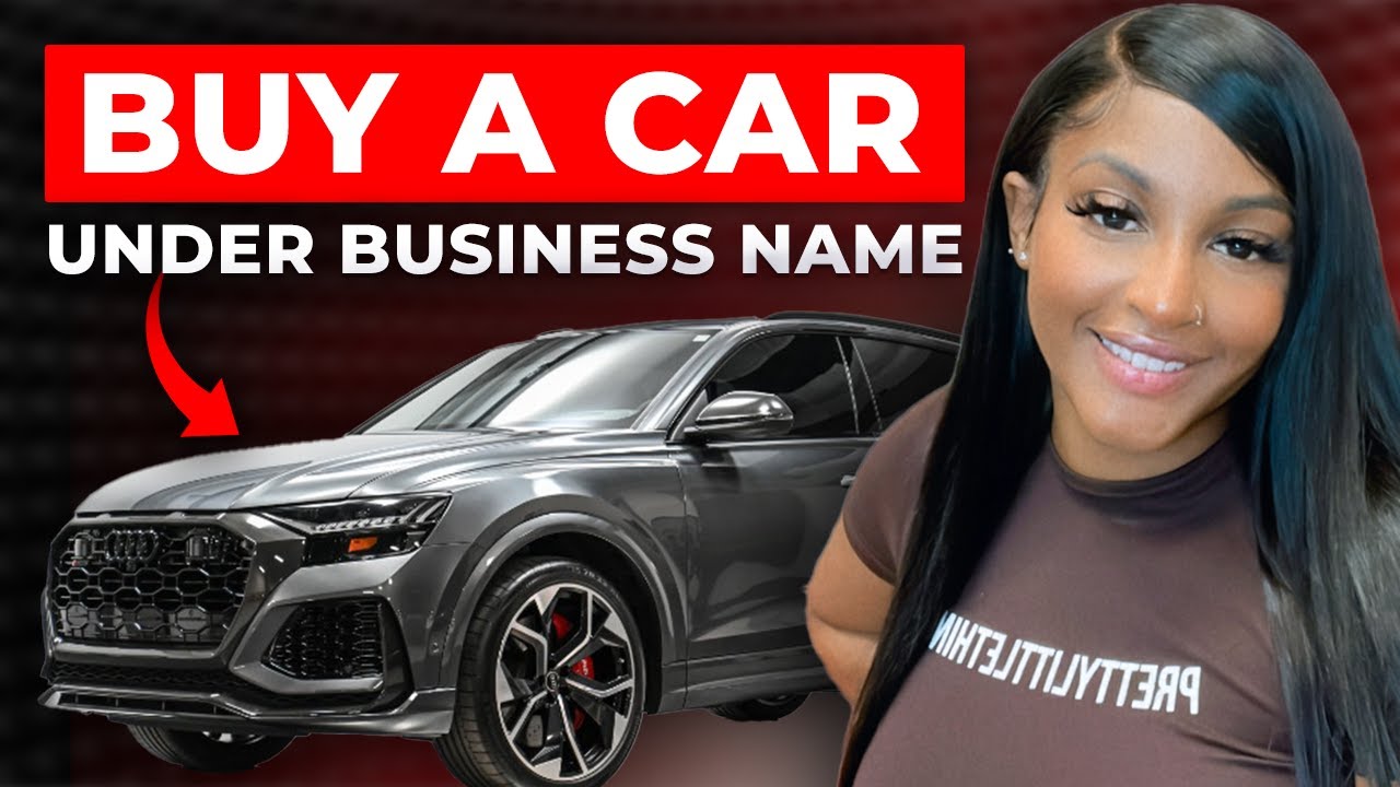 Buy a Car in Your Business Name | ($0 Down)